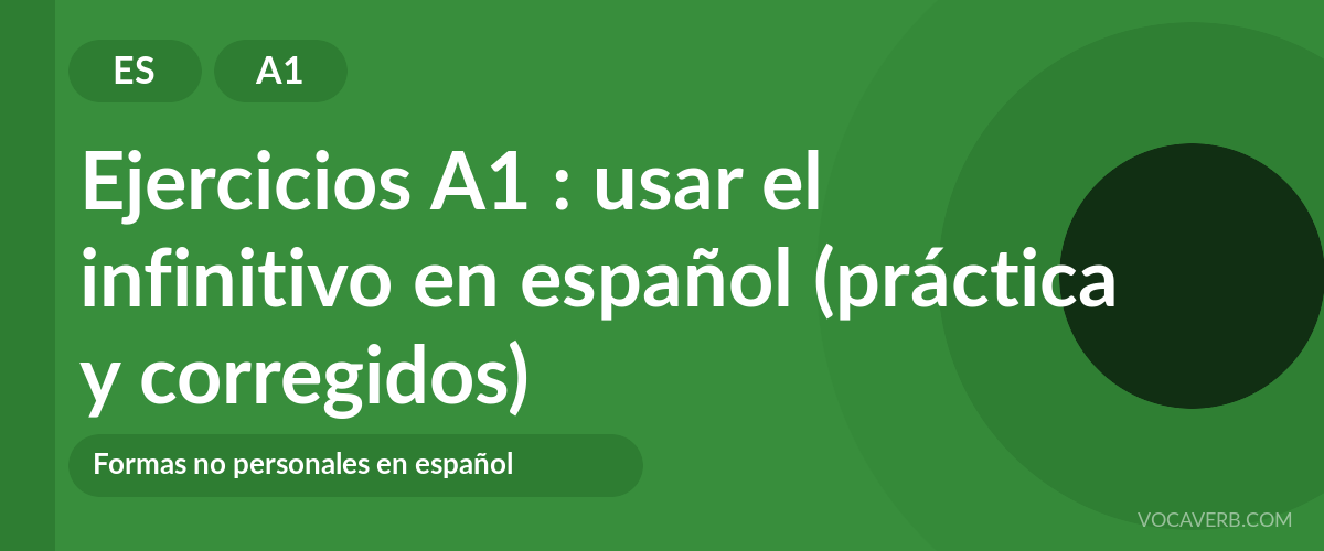 Ejercicios A1 : usar el infinitivo en español (práctica y corregidos) [A1]