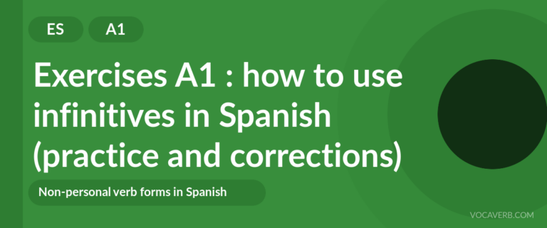 Exercises A1 : how to use infinitives in Spanish (practice and corrections) [A1]