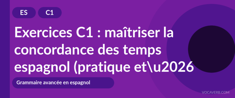 Exercices C1 : maîtriser la concordance des temps espagnol (pratique et corrigés) [C1]