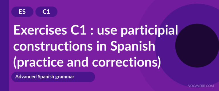 Exercises C1 : use participial constructions in Spanish (practice and corrections) [C1]