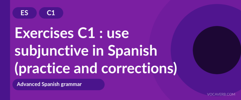 Exercises C1 : use subjunctive in Spanish (practice and corrections) [C1]