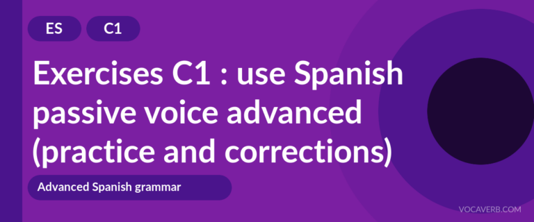 Exercises C1 : use Spanish passive voice advanced (practice and corrections) [C1]