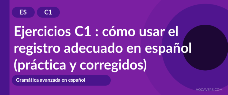 Ejercicios C1 : cómo usar el registro adecuado en español (práctica y corregidos) [C1]