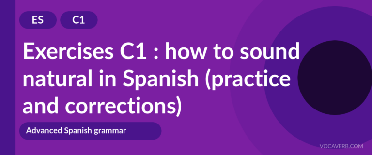 Exercises C1 : how to sound natural in Spanish (practice and corrections) [C1]