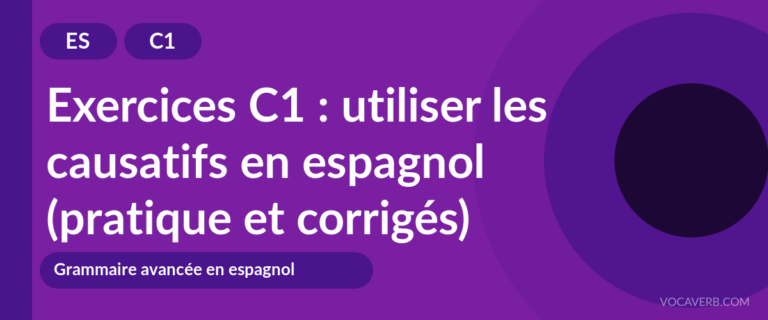 Exercices C1 : utiliser les causatifs en espagnol (pratique et corrigés) [C1]