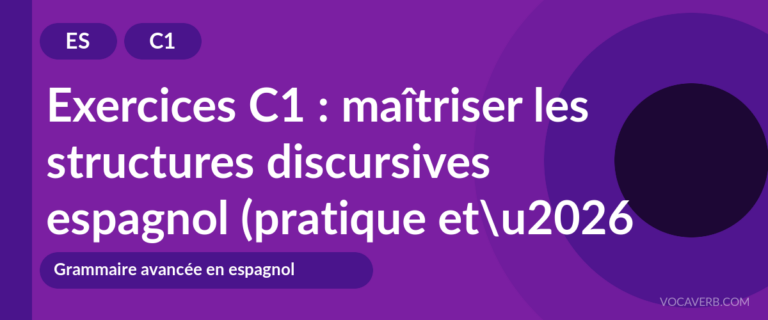 Exercices C1 : maîtriser les structures discursives espagnol (pratique et corrigés) [C1]