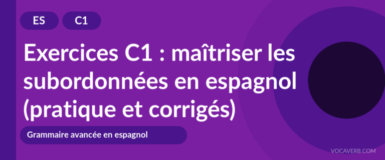 Exercices C1 : maîtriser les subordonnées en espagnol (pratique et corrigés) [C1]
