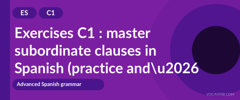 Exercises C1 : master subordinate clauses in Spanish (practice and corrections) [C1]
