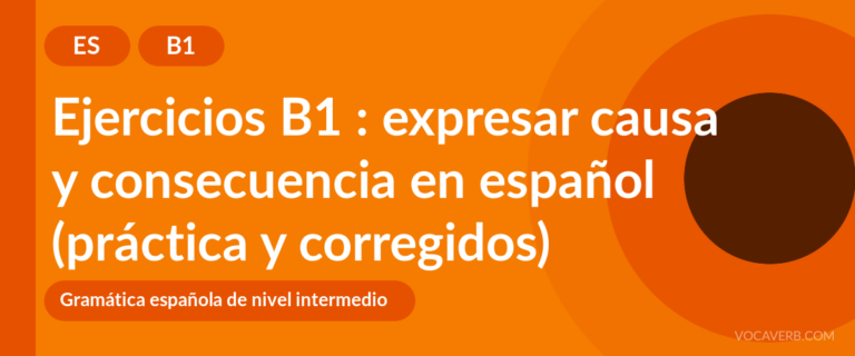 Ejercicios B1 : expresar causa y consecuencia en español (práctica y corregidos) [B1]