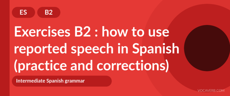 Exercises B2 : how to use reported speech in Spanish (practice and corrections) [B2]
