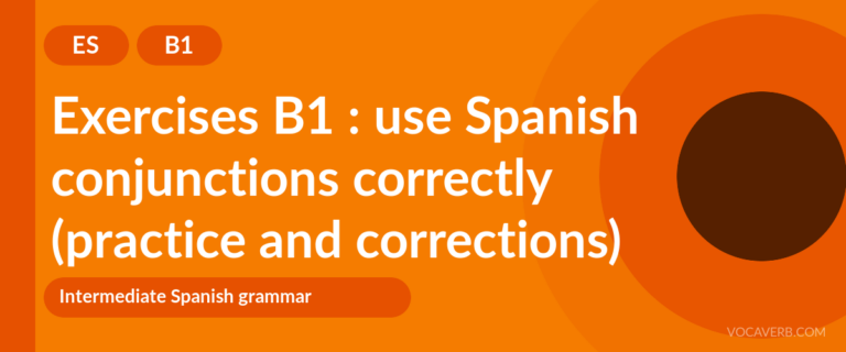 Exercises B1 : use Spanish conjunctions correctly (practice and corrections) [B1]