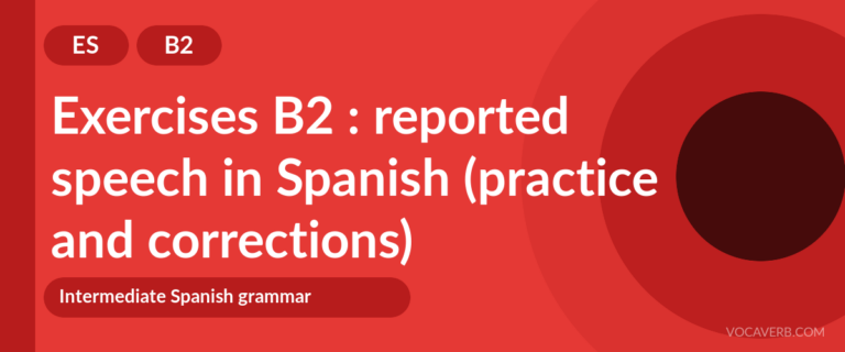 Exercises B2 : reported speech in Spanish (practice and corrections) [B2]