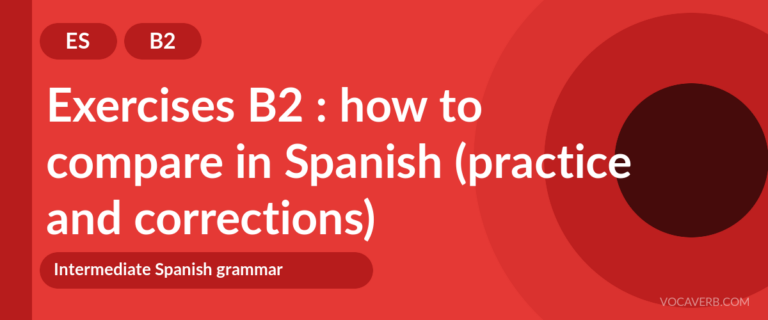 Exercises B2 : how to compare in Spanish (practice and corrections) [B2]