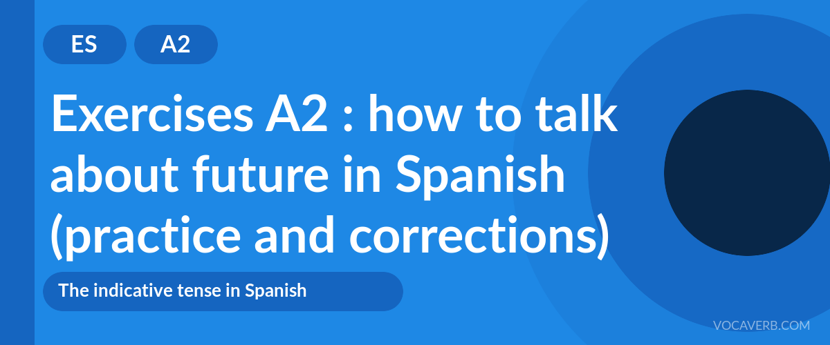 Exercises A2 : how to talk about future in Spanish (practice and corrections) [A2]