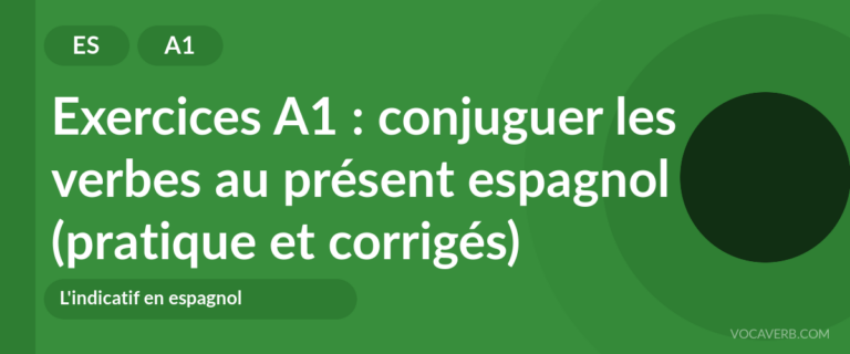 Exercices A1 : conjuguer les verbes au présent espagnol (pratique et corrigés) [A1]