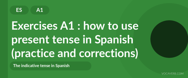 Exercises A1 : how to use present tense in Spanish (practice and corrections) [A1]