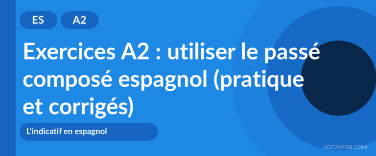 Exercices A2 : utiliser le passé composé espagnol (pratique et corrigés) [A2]