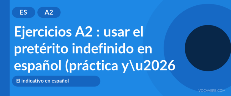 Ejercicios A2 : usar el pretérito indefinido en español (práctica y corregidos) [A2]