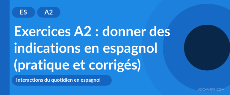 Exercices A2 : donner des indications en espagnol (pratique et corrigés) [A2]