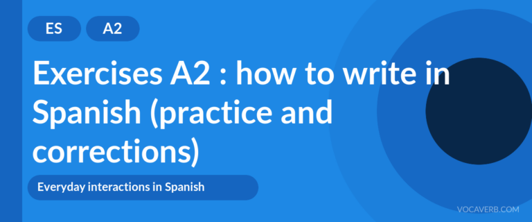 Exercises A2 : how to write in Spanish (practice and corrections) [A2]