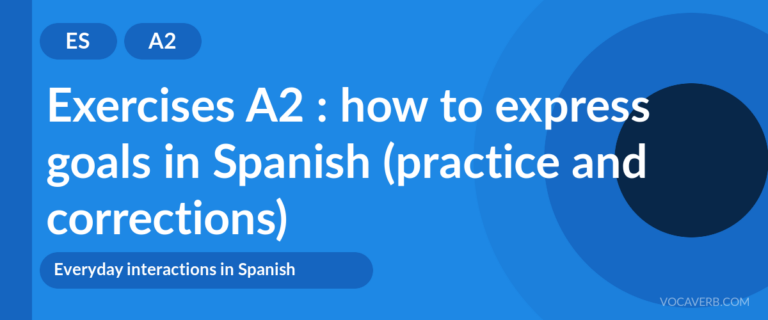 Exercises A2 : how to express goals in Spanish (practice and corrections) [A2]