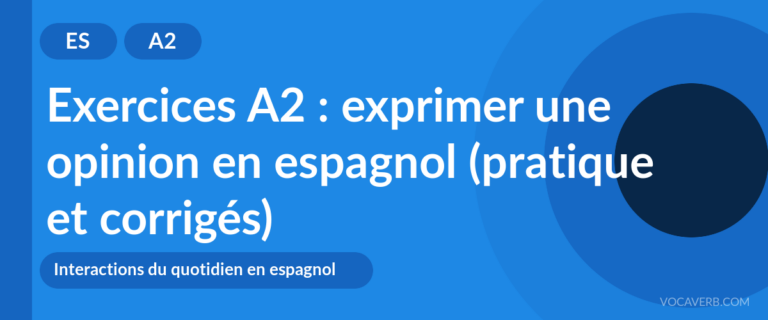 Exercices A2 : exprimer une opinion en espagnol (pratique et corrigés) [A2]