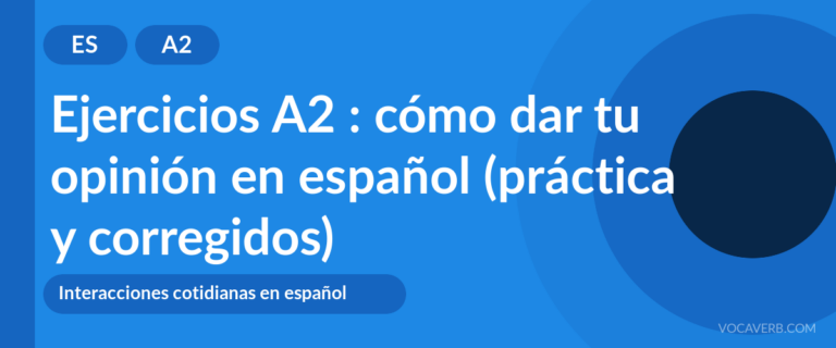 Ejercicios A2 : cómo dar tu opinión en español (práctica y corregidos) [A2]