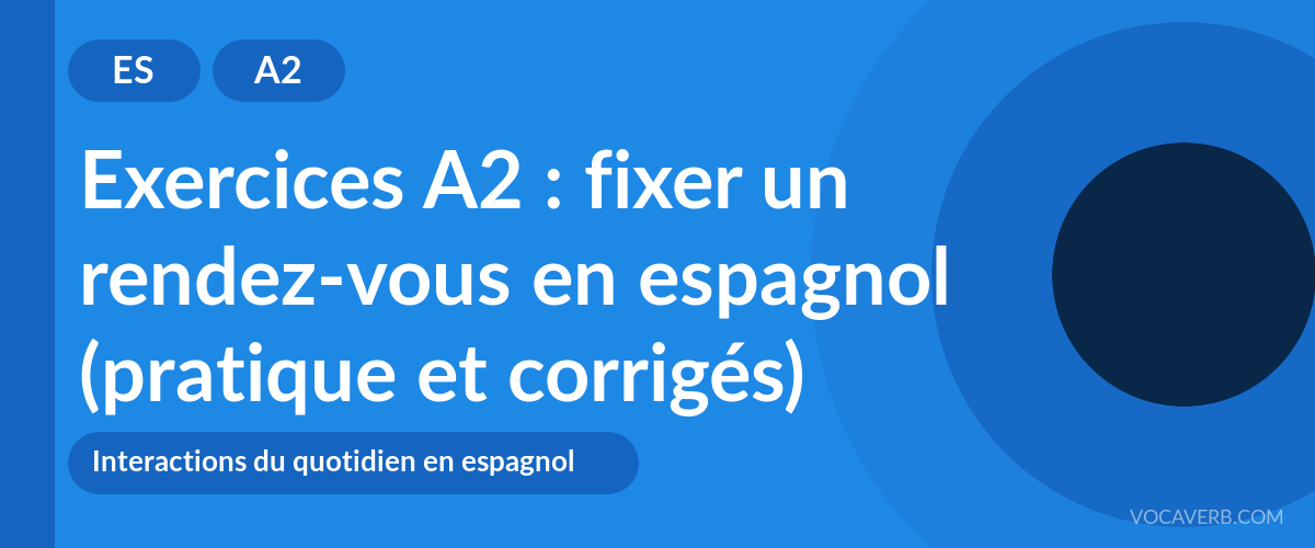 Exercices A2 : fixer un rendez-vous en espagnol (pratique et corrigés) [A2]