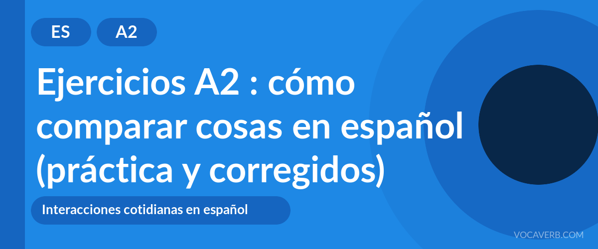 Ejercicios A2 : cómo comparar cosas en español (práctica y corregidos) [A2]