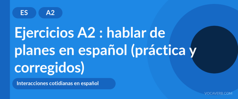 Ejercicios A2 : hablar de planes en español (práctica y corregidos) [A2]