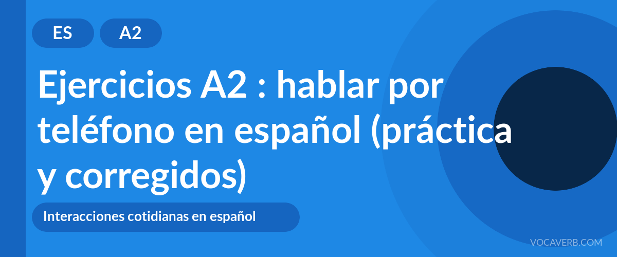 Ejercicios A2 : hablar por teléfono en español (práctica y corregidos) [A2]