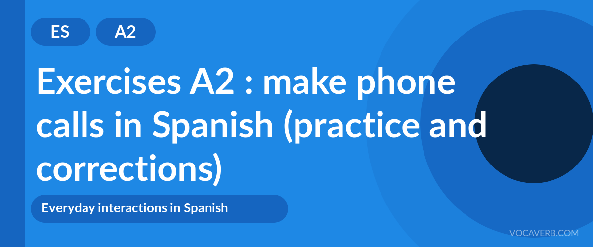 Exercises A2 : make phone calls in Spanish (practice and corrections) [A2]