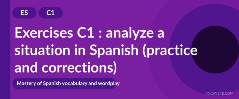 Exercises C1 : analyze a situation in Spanish (practice and corrections) [C1]