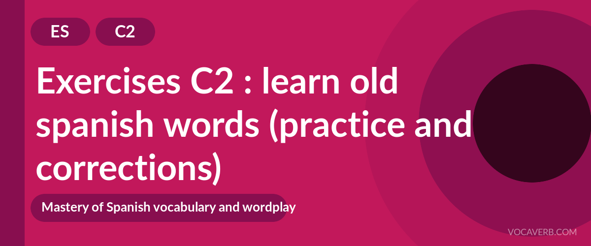 Exercises C2 : learn old spanish words (practice and corrections) [C2]