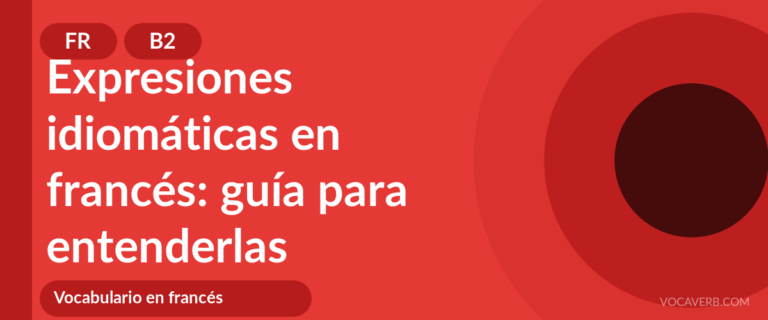Expresiones idiomáticas en francés: guía para entenderlas - FR - B2