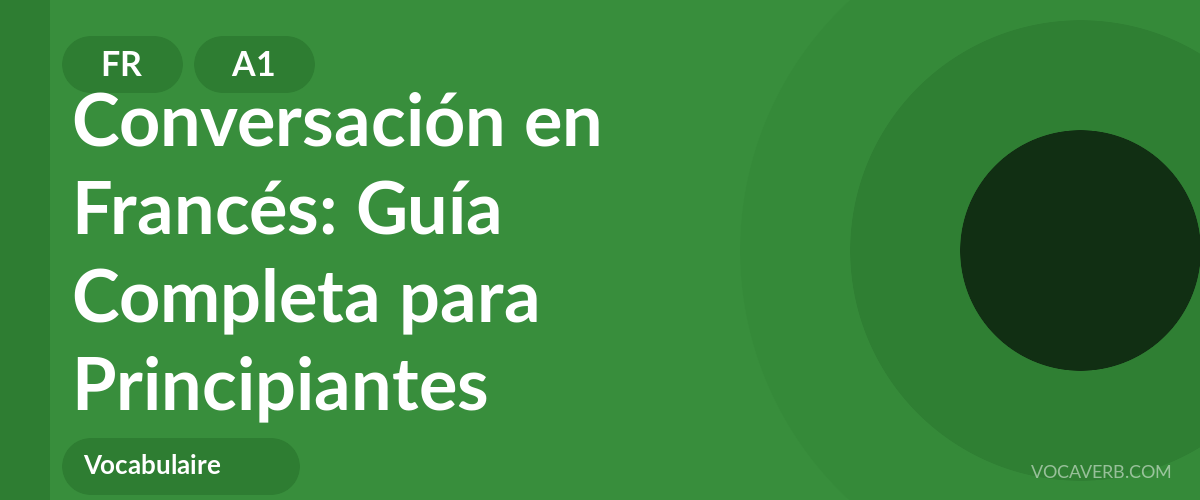 Conversación en Francés: Guía Completa para Principiantes - FR - A1