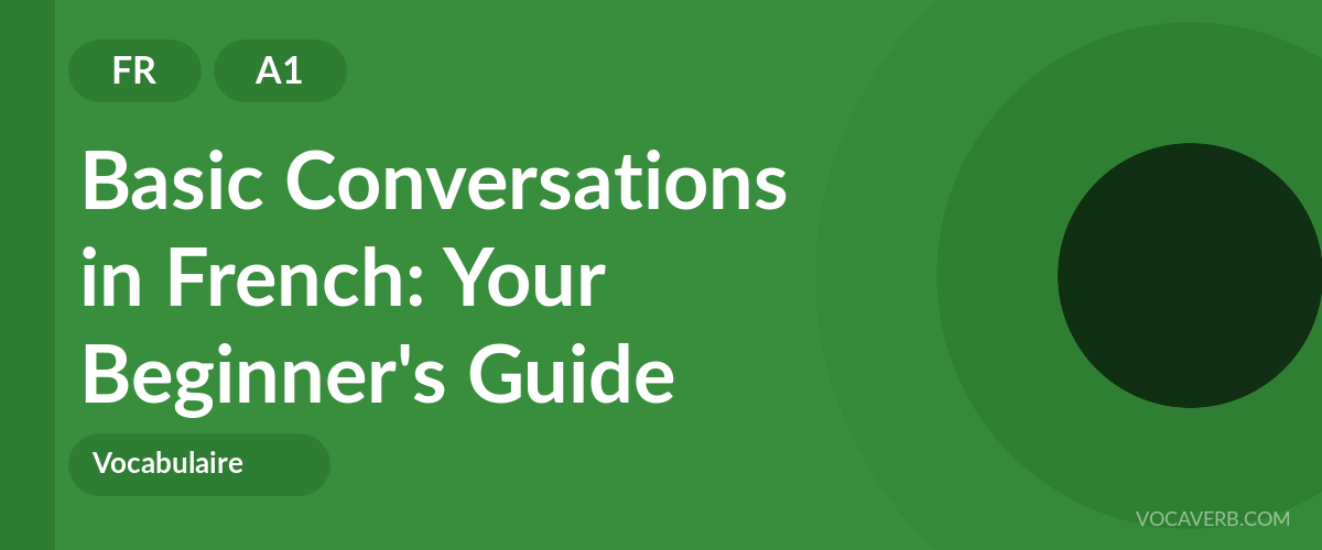Basic Conversations in French: Your Beginner's Guide - FR - A1