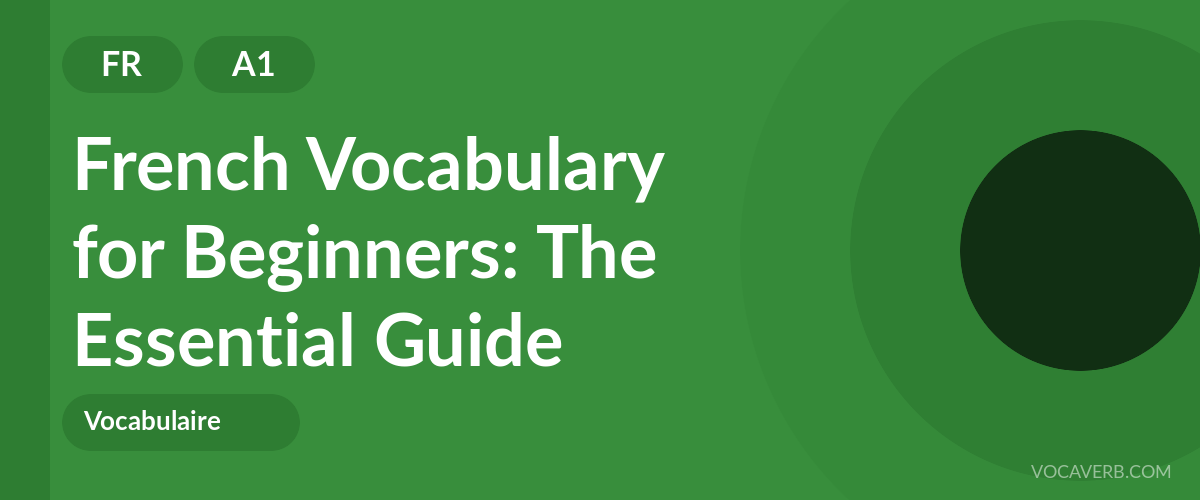 French Vocabulary for Beginners: The Essential Guide - FR - A1