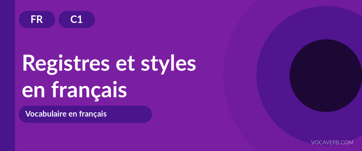 Registres et styles en français - FR - C1