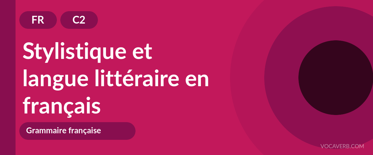 Stylistique et langue littéraire en français - FR - C2