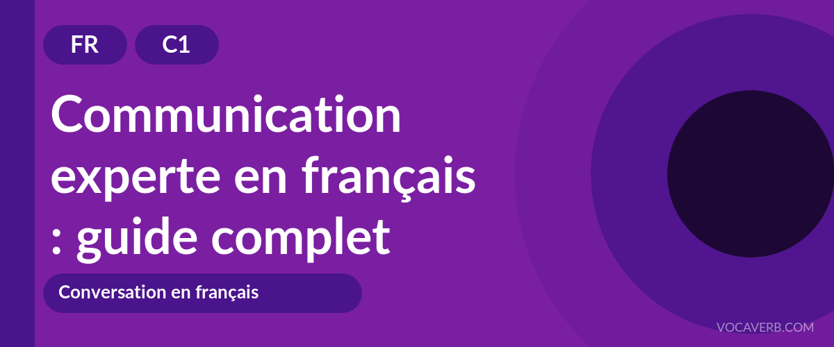 Communication experte en français : guide complet - FR - C1