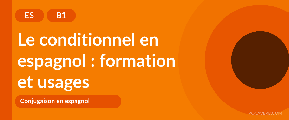 Le conditionnel en espagnol : formation et usages - ES - B1