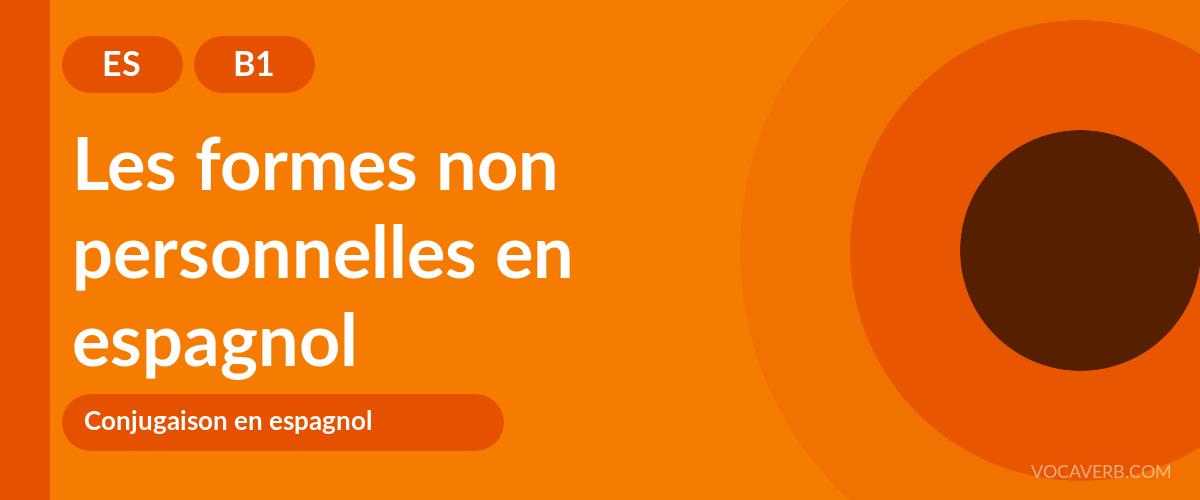 Les formes non personnelles en espagnol - ES - B1