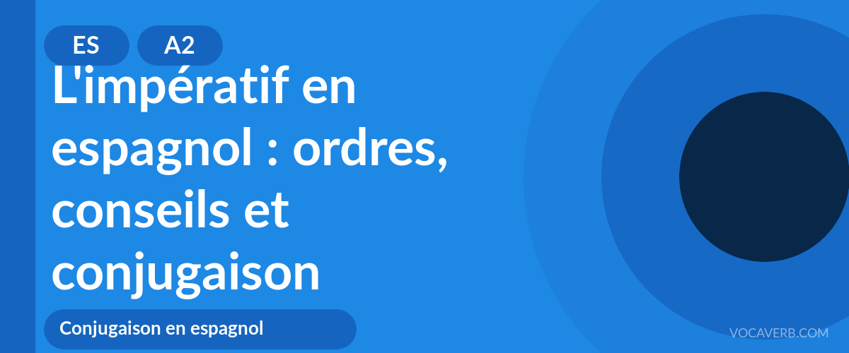 L'impératif en espagnol : ordres, conseils et conjugaison - ES - A2