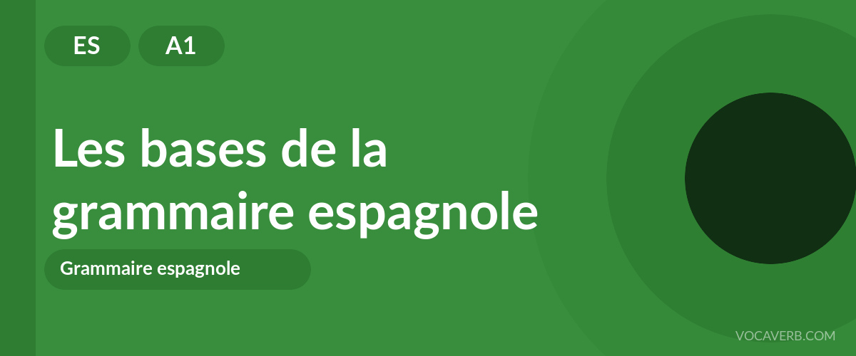 Les bases de la grammaire espagnole - ES - A1