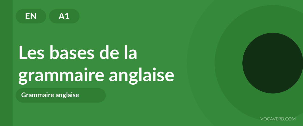 Les bases de la grammaire anglaise - EN - A1