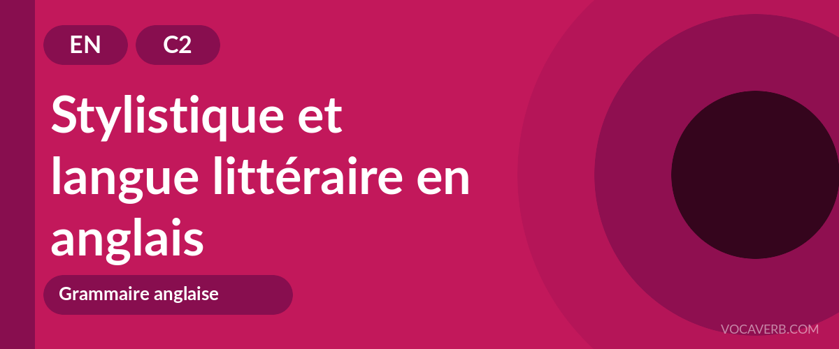 Stylistique et langue littéraire en anglais - EN - C2