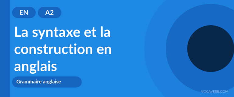 La syntaxe et la construction en anglais - EN - A2