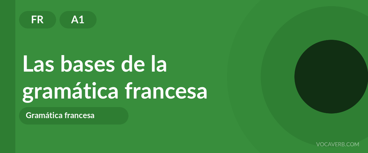 Las bases de la gramática francesa - FR - A1