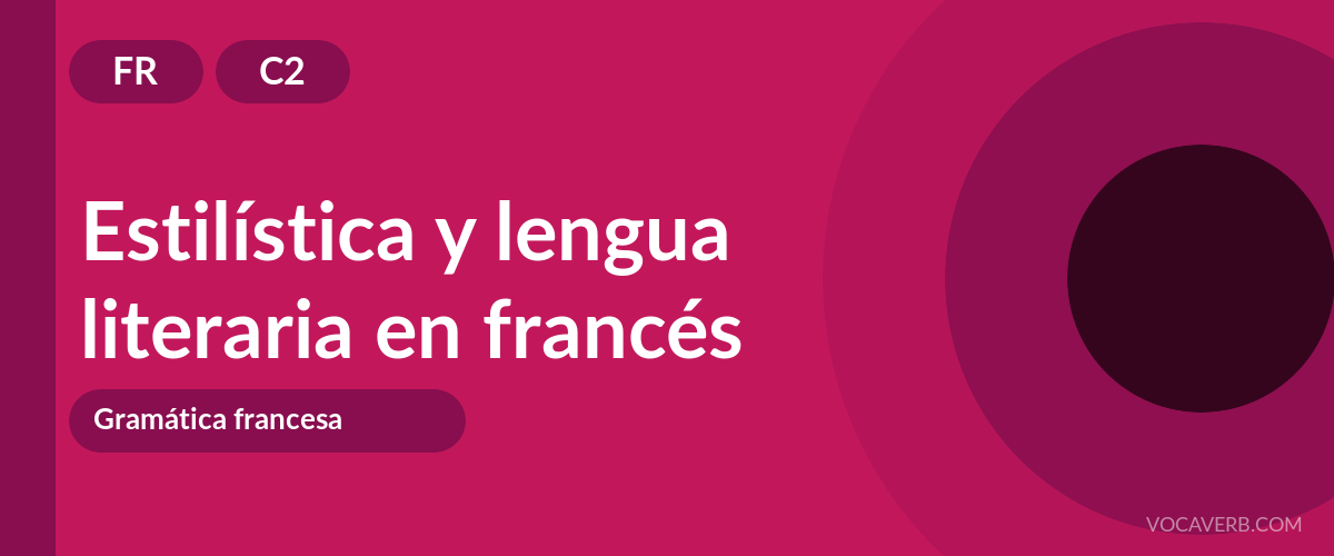 Estilística y lengua literaria en francés - FR - C2